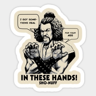 Sho Nuff In These Hands! Sticker